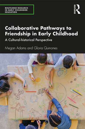 Collaborative Pathways to Friendship in Early Childhood: A Cultural-historical Perspective de Megan Adams