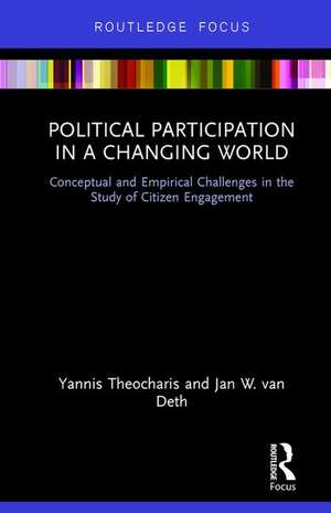 Political Participation in a Changing World: Conceptual and Empirical Challenges in the Study of Citizen Engagement de Yannis Theocharis