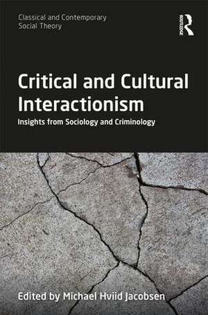 Critical and Cultural Interactionism: Insights from Sociology and Criminology de Michael Hviid Jacobsen