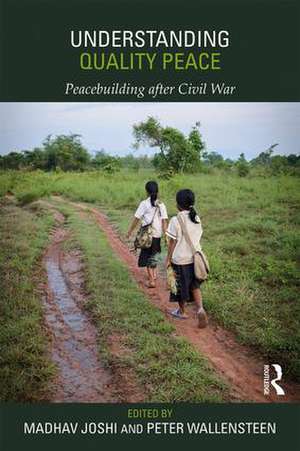 Understanding Quality Peace: Peacebuilding after Civil War de Madhav Joshi