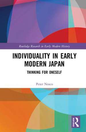 Individuality in Early Modern Japan: Thinking for Oneself de Peter Nosco