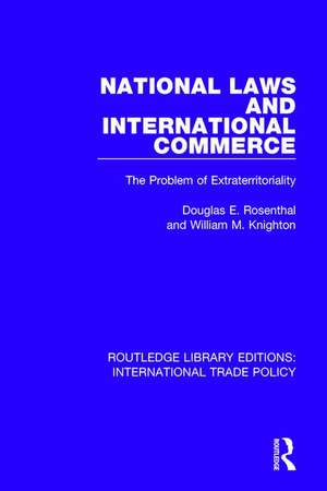 National Laws and International Commerce: The Problem of Extraterritoriality de Douglas E. Rosenthal