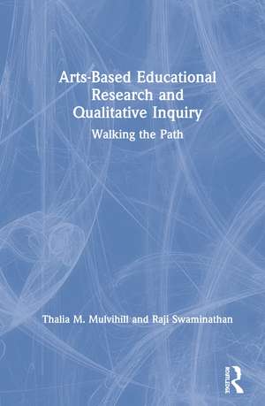 Arts-Based Educational Research and Qualitative Inquiry: Walking the Path de Thalia M. Mulvihill