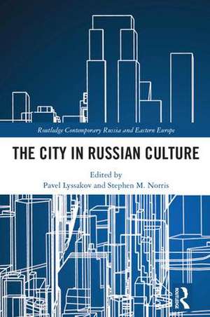 The City in Russian Culture de Pavel Lyssakov