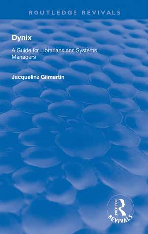 Dynix: A Guide for Librarians and Systems Managers de Jacqueline Gilmartin