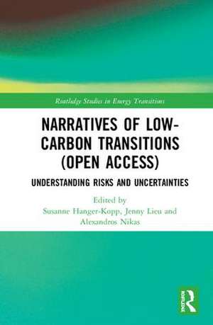 Narratives of Low-Carbon Transitions: Understanding Risks and Uncertainties de Susanne Hanger-Kopp