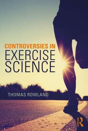 Controversies in Exercise Science de Thomas Rowland