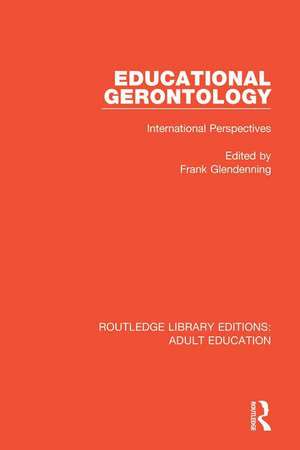 Educational Gerontology: International Perspectives de Frank Glendenning