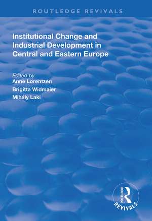 Institutional Change and Industrial Development in Central and Eastern Europe de Anne Lorentzen