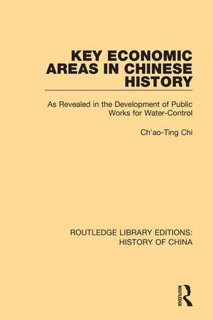 Key Economic Areas in Chinese History: As Revealed in the Development of Public Works for Water-Control de Ch'ao-Ting Chi