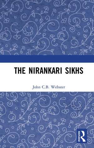 The Nirankari Sikhs de John C.B. Webster