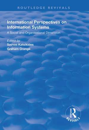 International Perspectives on Information Systems: A Social and Organisational Dimension de Savvas Katsikdes