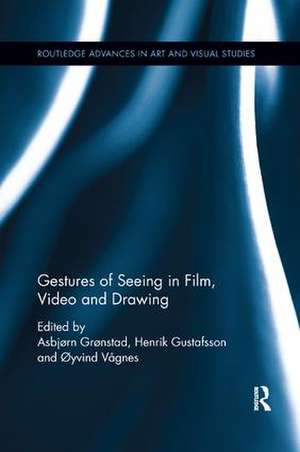 Gestures of Seeing in Film, Video and Drawing de Asbjørn Grønstad