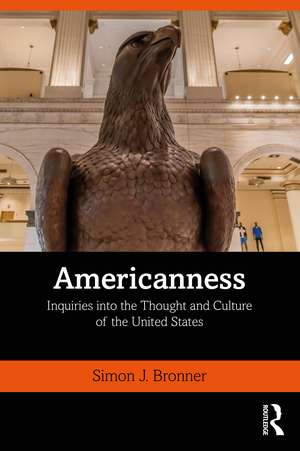 Americanness: Inquiries into the Thought and Culture of the United States de Simon J. Bronner