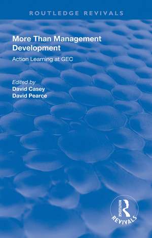 More Than Management Development: Action Learning at General Electric Company de David Casey