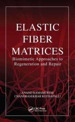 Elastic Fiber Matrices: Biomimetic Approaches to Regeneration and Repair de Anand Ramamurthi