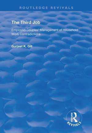 The Third Job: Employed Couples' Management of Household Work Contradictions de Gurjeet K. Gill