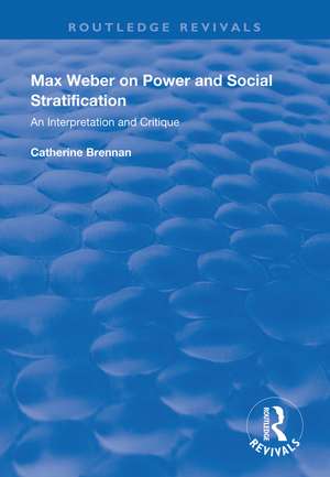 Max Weber on Power and Social Stratification: An Interpretation and Critique de Catherine Brennan