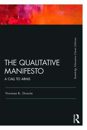 The Qualitative Manifesto: A Call to Arms de Norman K. Denzin