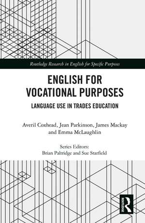 English for Vocational Purposes: Language Use in Trades Education de Averil Coxhead