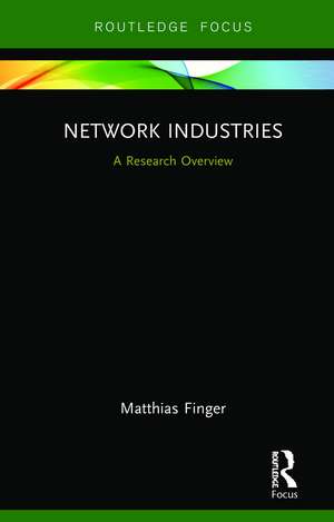 Network Industries: A Research Overview de Matthias Finger