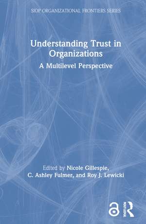 Understanding Trust in Organizations: A Multilevel Perspective de Nicole Gillespie