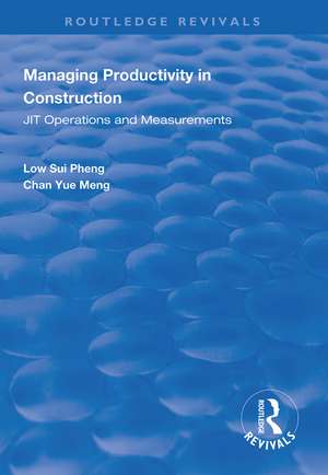 Managing Productivity in Construction: JIT Operations and Measurements de Low Sui Pheng