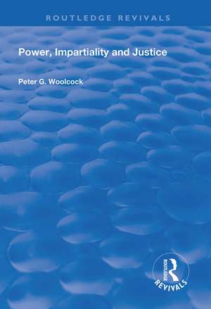 Power, Impartiality and Justice de Peter G. Woolcock