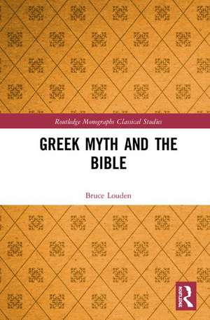 Greek Myth and the Bible de Bruce Louden