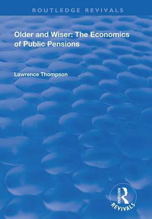 Older and Wiser: Economics of Public Pensions de Lawrence Thompson