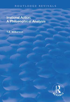 Irrational Action: A Philosophical Analysis de T.E Wilkerson