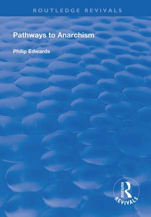 Pathways to Anarchism de Philip Edwards