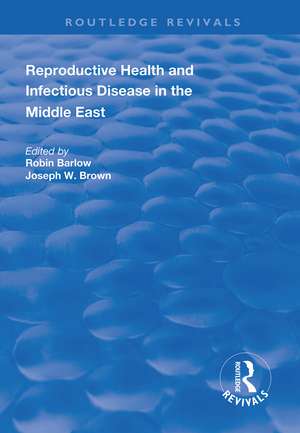 Reproductive Health and Infectious Disease in the Middle East de Robin Barlow