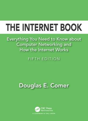 The Internet Book: Everything You Need to Know about Computer Networking and How the Internet Works de Douglas E. Comer