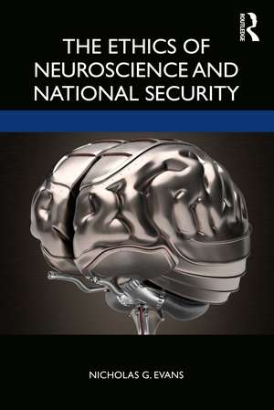 The Ethics of Neuroscience and National Security de Nicholas G. Evans