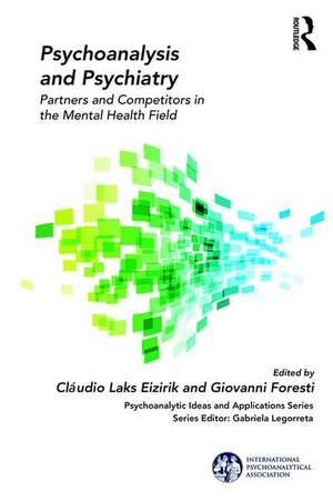 Psychoanalysis and Psychiatry: Partners and Competitors in the Mental Health Field de Cláudio Laks Eizirik