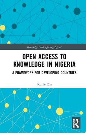 Open Access to Knowledge in Nigeria: A Framework for Developing Countries de Kunle Ola