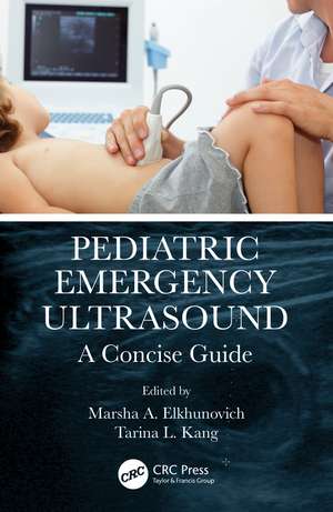 Pediatric Emergency Ultrasound: A Concise Guide de Marsha A. Elkhunovich