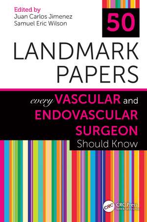 50 Landmark Papers Every Vascular and Endovascular Surgeon Should Know de Juan Carlos Jimenez