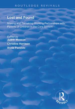 Lost and Found: Making and Remaking Working Partnerships with Parents of Children in the Care System de Judith Masson