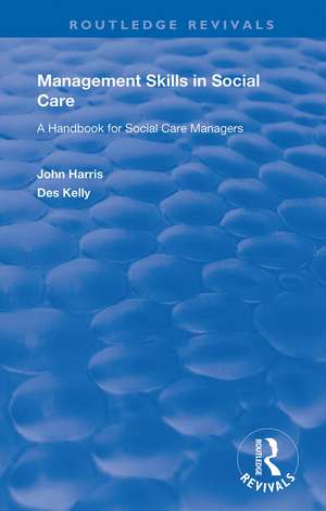 Management Skills in Social Care: A Handbook for Social Care Managers de John Harris