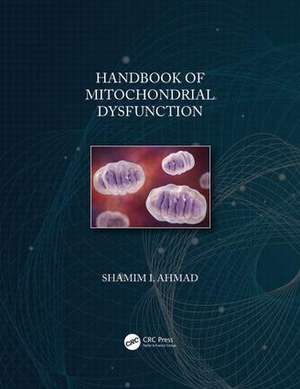 Handbook of Mitochondrial Dysfunction de Shamim I. Ahmad