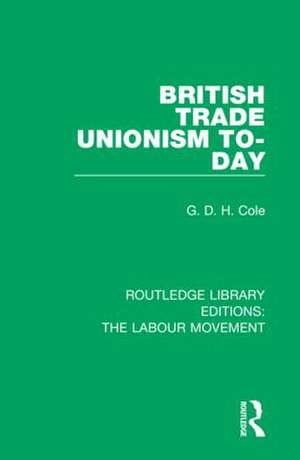 British Trade Unionism To-Day de G. D. H. Cole