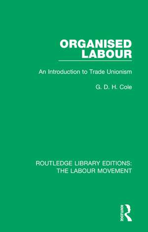 Organised Labour: An Introduction to Trade Unionism de G. D. H. Cole