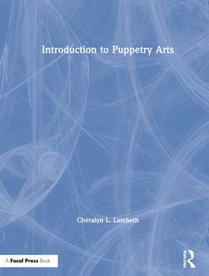 Introduction to Puppetry Arts de Cheralyn Lambeth