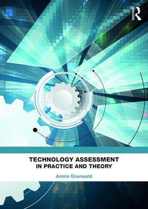 Technology Assessment in Practice and Theory de Armin Grunwald