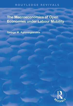 The Macroeconomics of Open Economies Under Labour Mobility de George M Agiomirgianakis