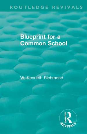 Blueprint for a Common School de W. Kenneth Richmond