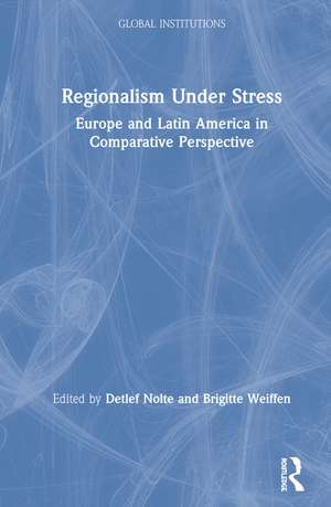 Regionalism Under Stress: Europe and Latin America in Comparative Perspective de Detlef Nolte