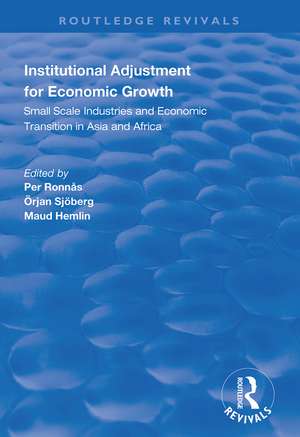 Institutional Adjustment for Economic Growth: Small Scale Industries and Economic Transition in Asia and Africa de Per Ronnas